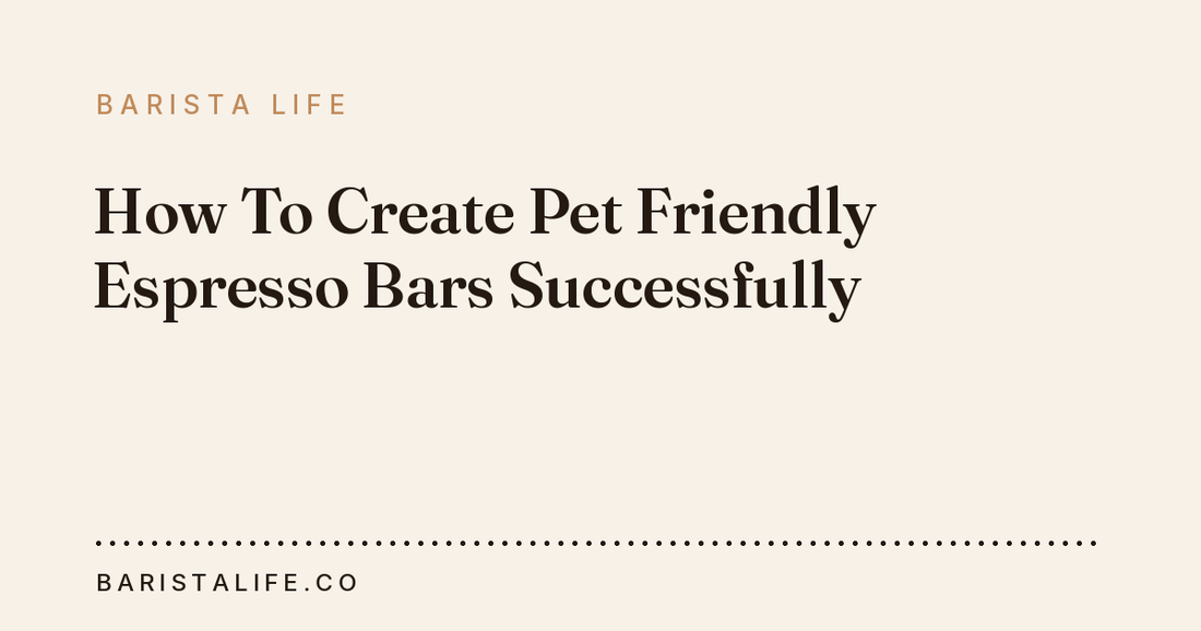 How To Create Pet Friendly Espresso Bars Successfully