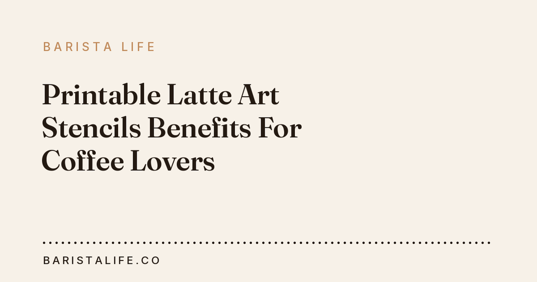 Printable Latte Art Stencils Benefits For Coffee Lovers