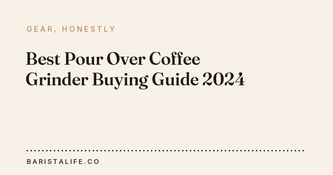 Best Pour Over Coffee Grinder Buying Guide 2024