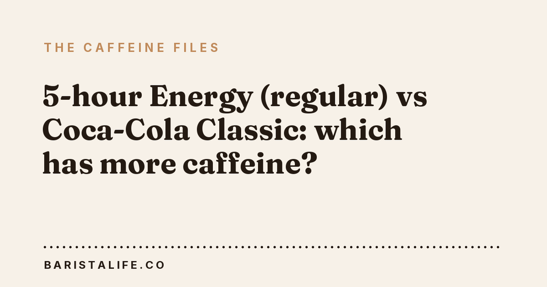 5-hour Energy (regular) vs Coca-Cola Classic: which has more caffeine?