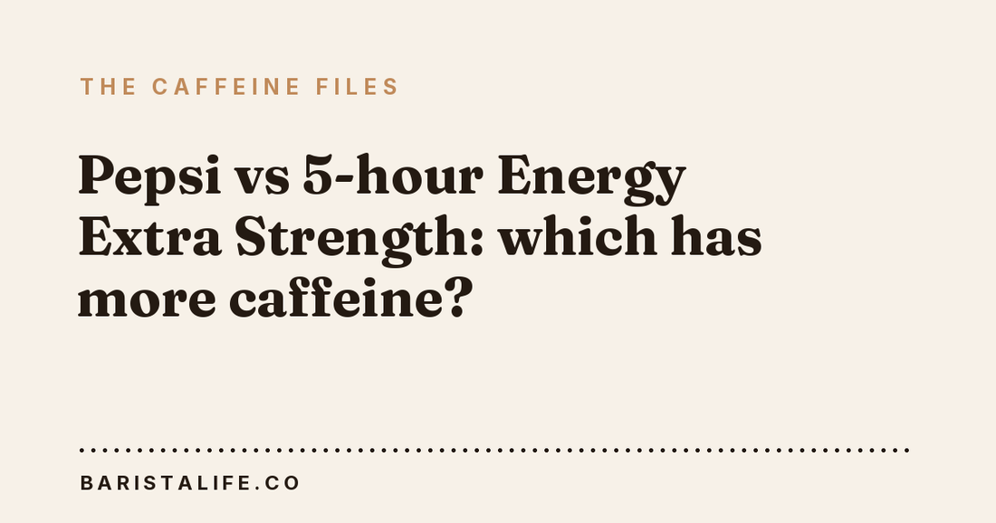 Pepsi vs 5-hour Energy Extra Strength: which has more caffeine?