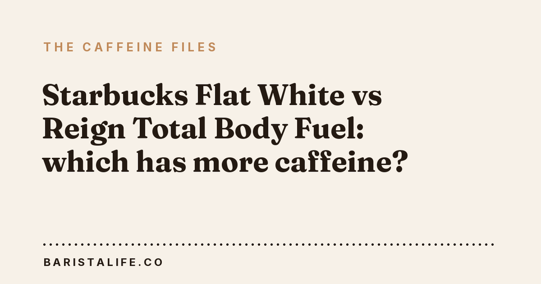 Starbucks Flat White vs Reign Total Body Fuel: which has more caffeine?