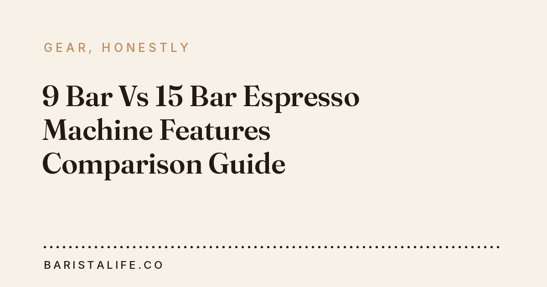 9 Bar Vs 15 Bar Espresso Machine Features Comparison Guide
