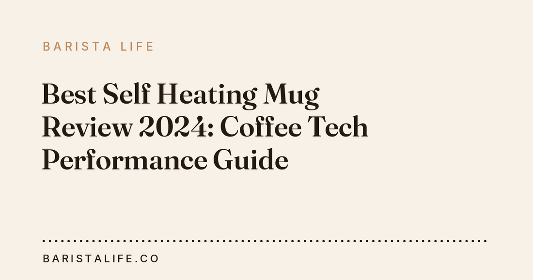 Best Self Heating Mug Review 2024: Coffee Tech Performance Guide