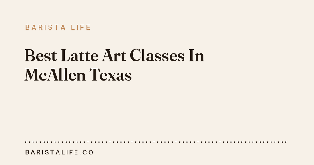 Best Latte Art Classes In McAllen Texas