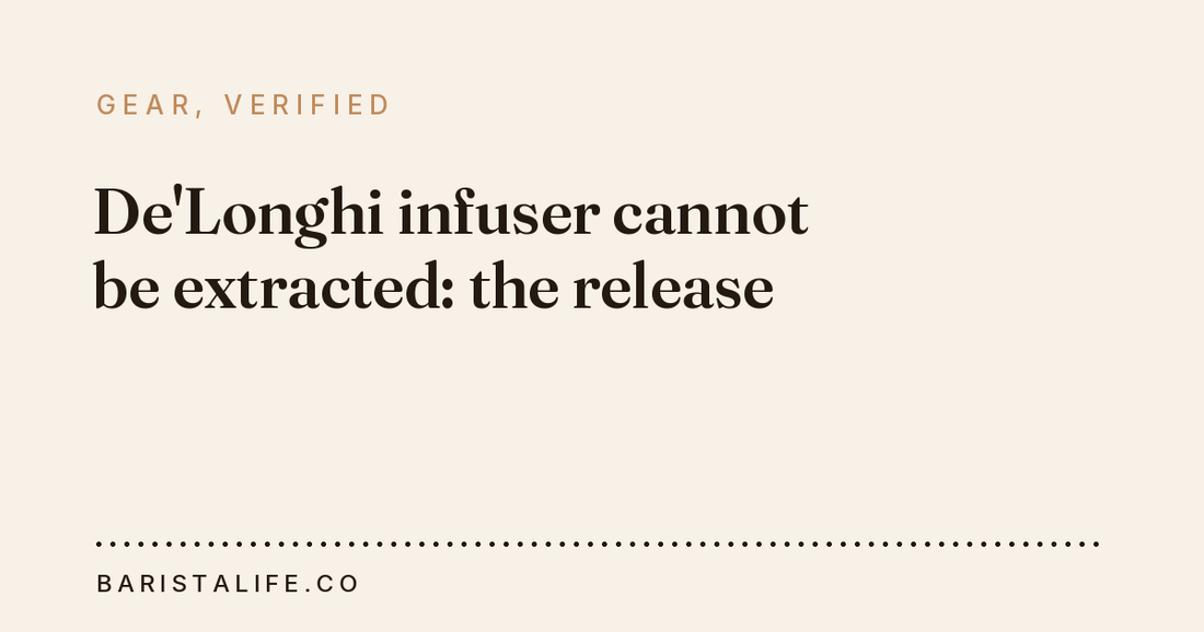 De'Longhi infuser cannot be extracted: the release