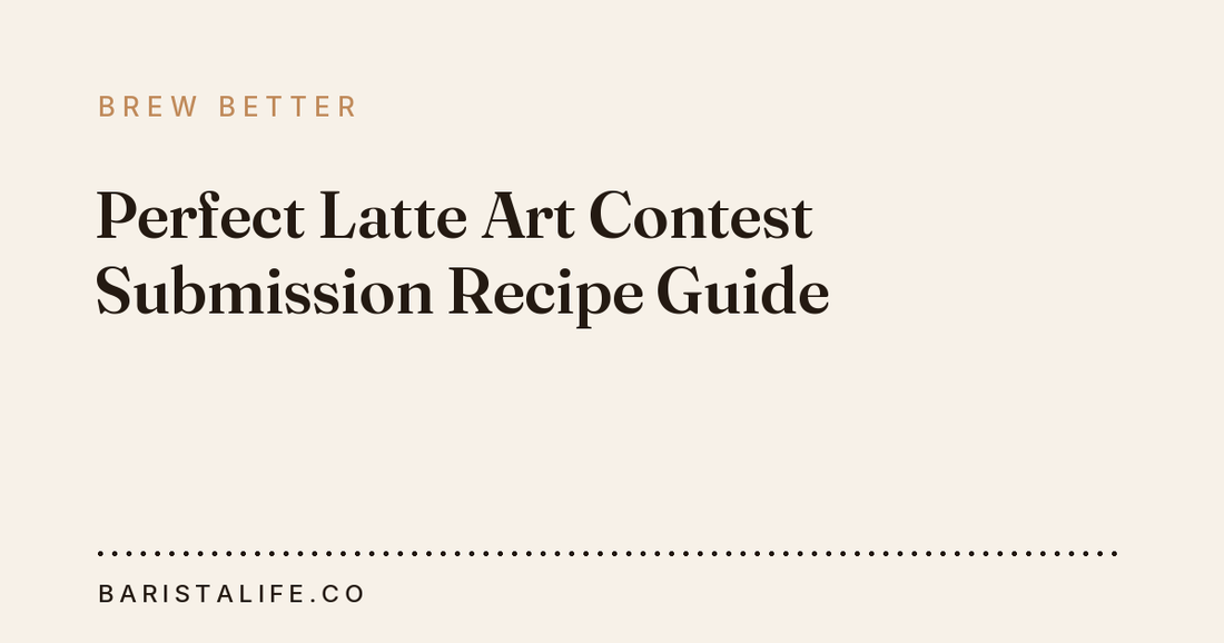 Perfect Latte Art Contest Submission Recipe Guide