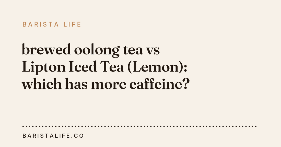 brewed oolong tea vs Lipton Iced Tea (Lemon): which has more caffeine?