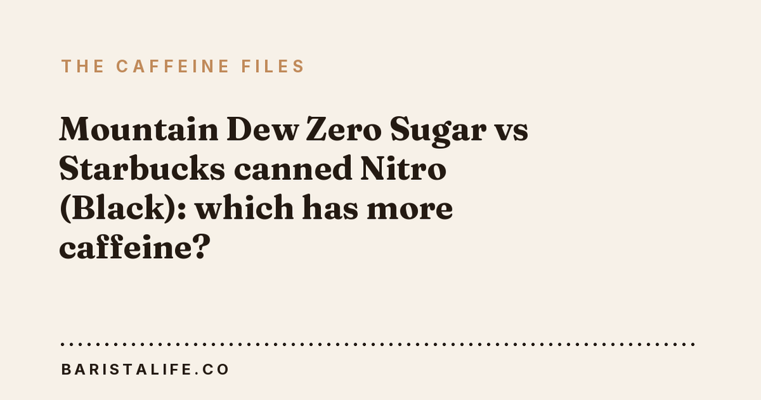 Mountain Dew Zero Sugar vs Starbucks canned Nitro (Black): which has more caffeine?