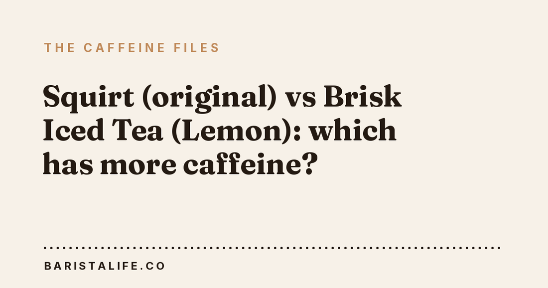 Squirt (original) vs Brisk Iced Tea (Lemon): which has more caffeine?