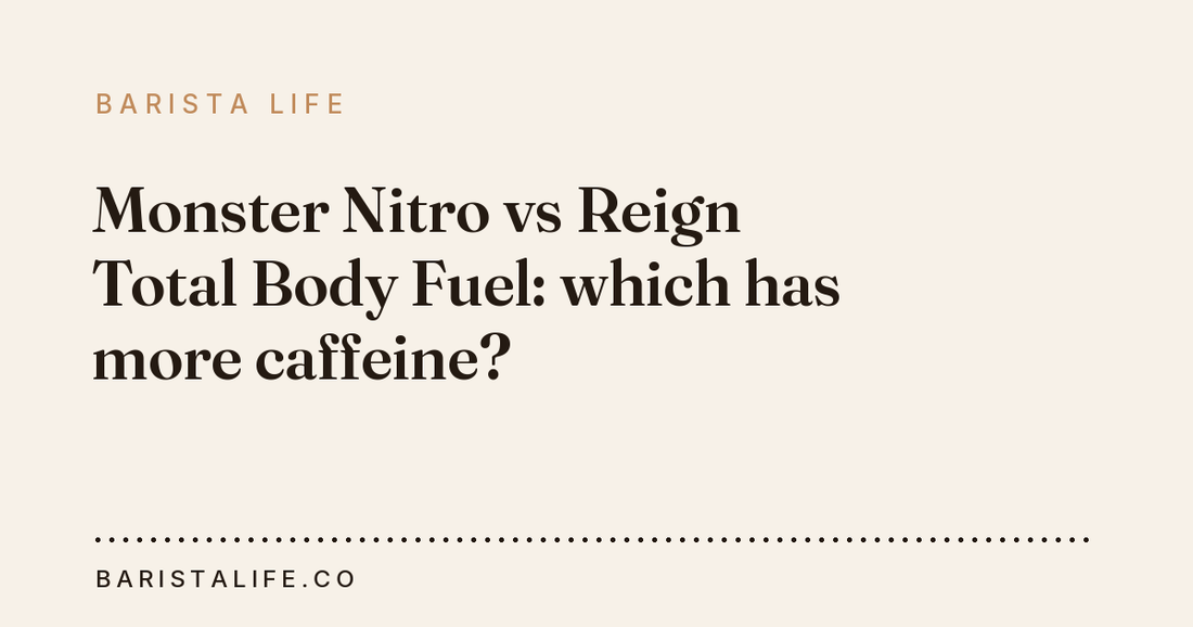 Monster Nitro vs Reign Total Body Fuel: which has more caffeine?