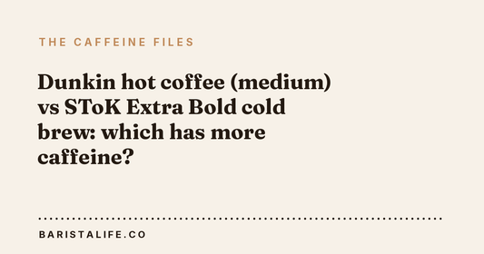 Dunkin hot coffee (medium) vs SToK Extra Bold cold brew: which has more caffeine?