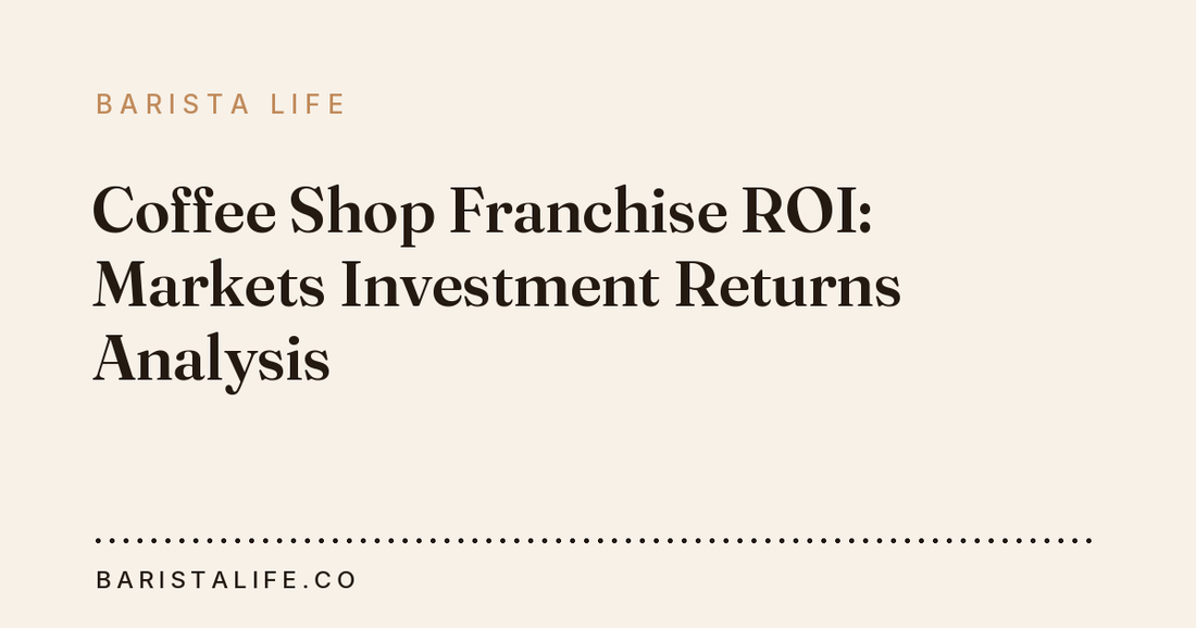Coffee Shop Franchise ROI: Markets Investment Returns Analysis