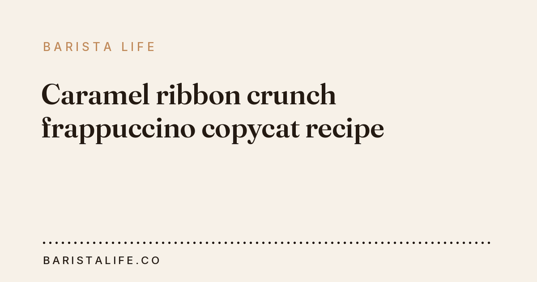 Caramel ribbon crunch frappuccino copycat recipe
