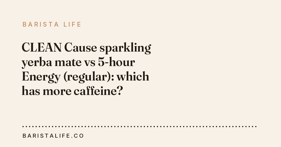 CLEAN Cause sparkling yerba mate vs 5-hour Energy (regular): which has more caffeine?
