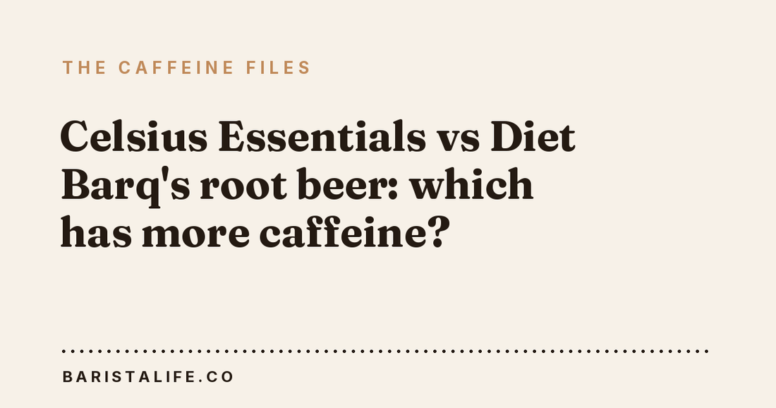 Celsius Essentials vs Diet Barq's root beer: which has more caffeine?