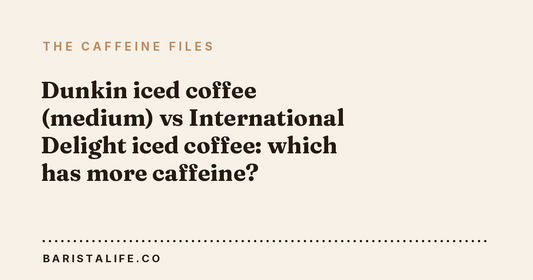 Dunkin iced coffee (medium) vs International Delight iced coffee: which has more caffeine?