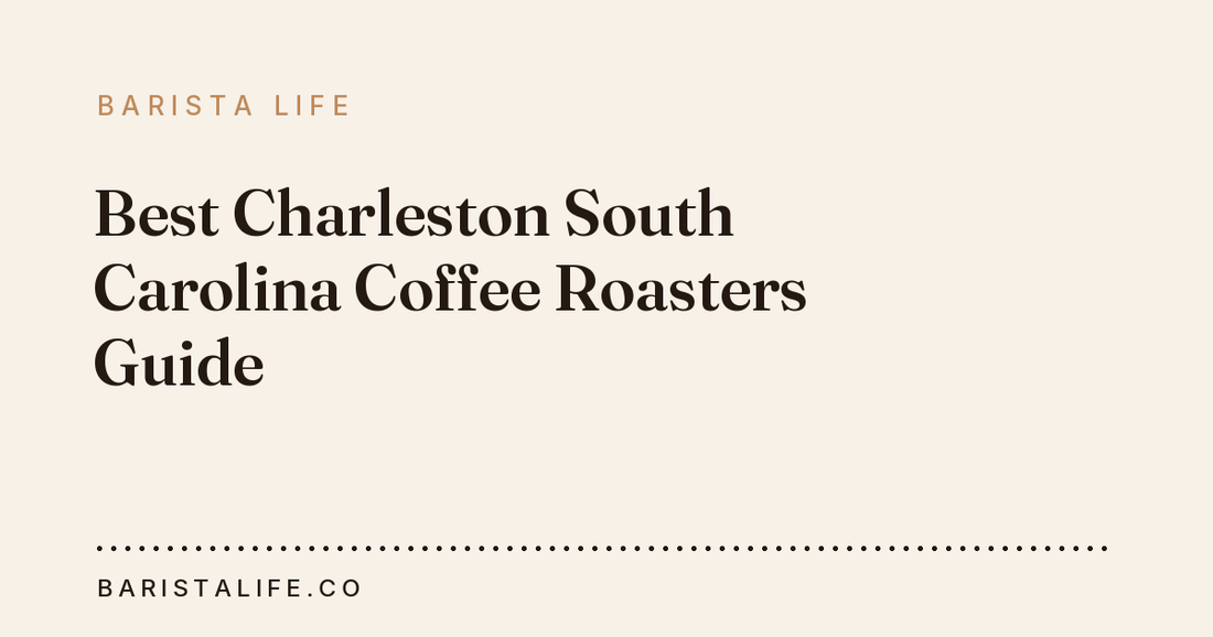 Best Charleston South Carolina Coffee Roasters Guide