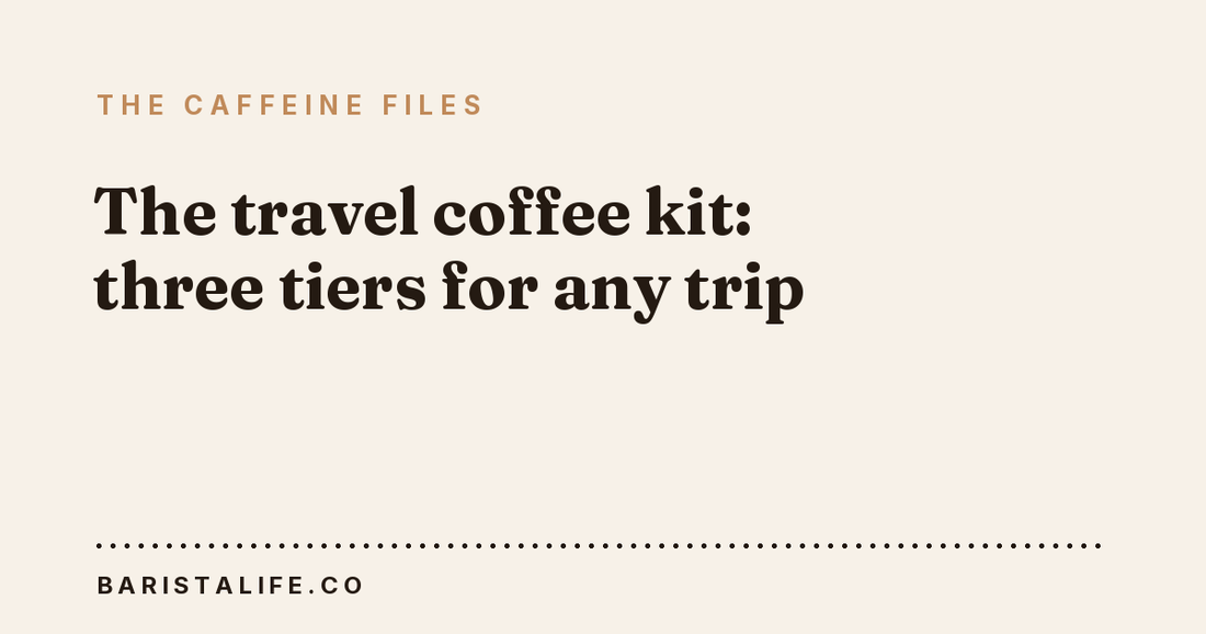 The travel coffee kit: three tiers for any trip