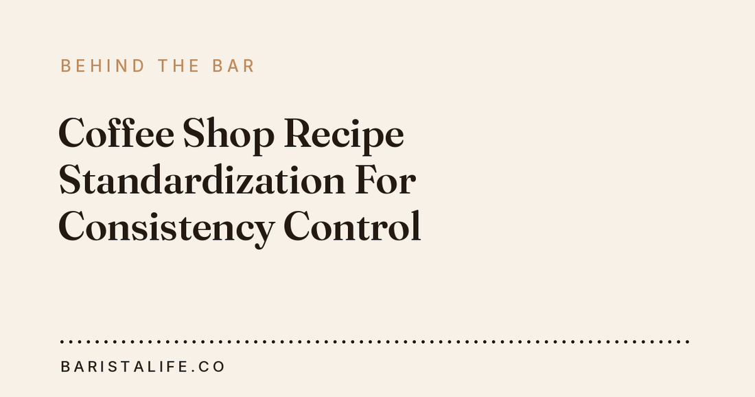 Coffee Shop Recipe Standardization For Consistency Control