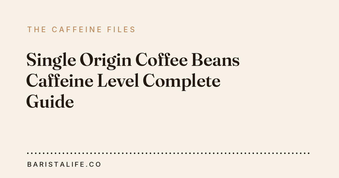 Single Origin Coffee Beans Caffeine Level Complete Guide