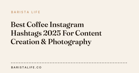 Best Coffee Instagram Hashtags 2025 For Content Creation & Photography