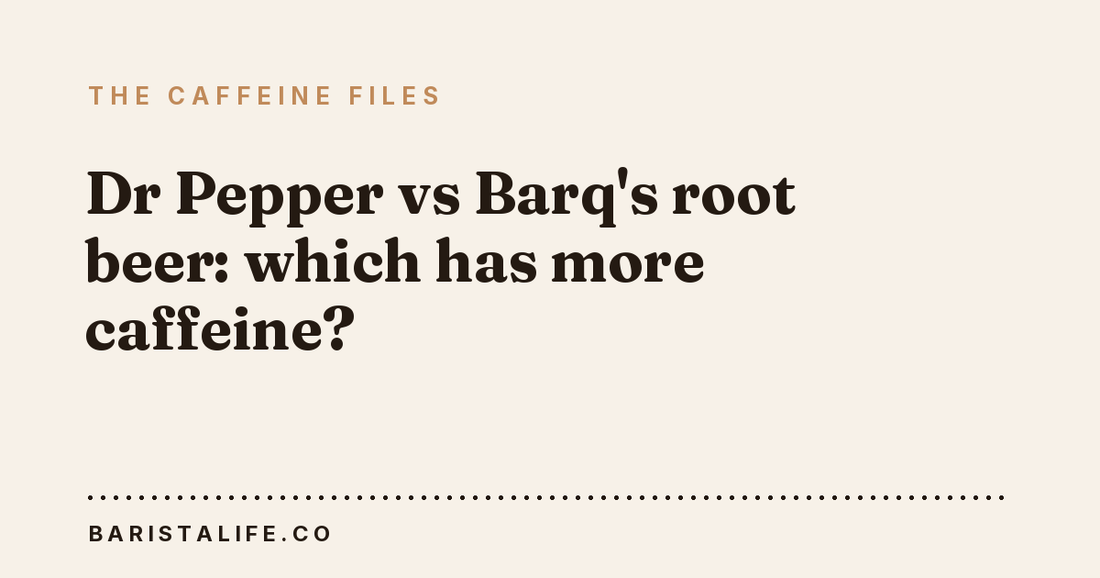 Dr Pepper vs Barq's root beer: which has more caffeine?