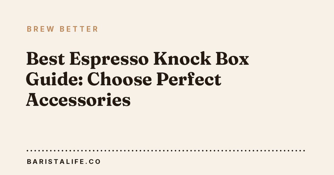 Best Espresso Knock Box Guide: Choose Perfect Accessories