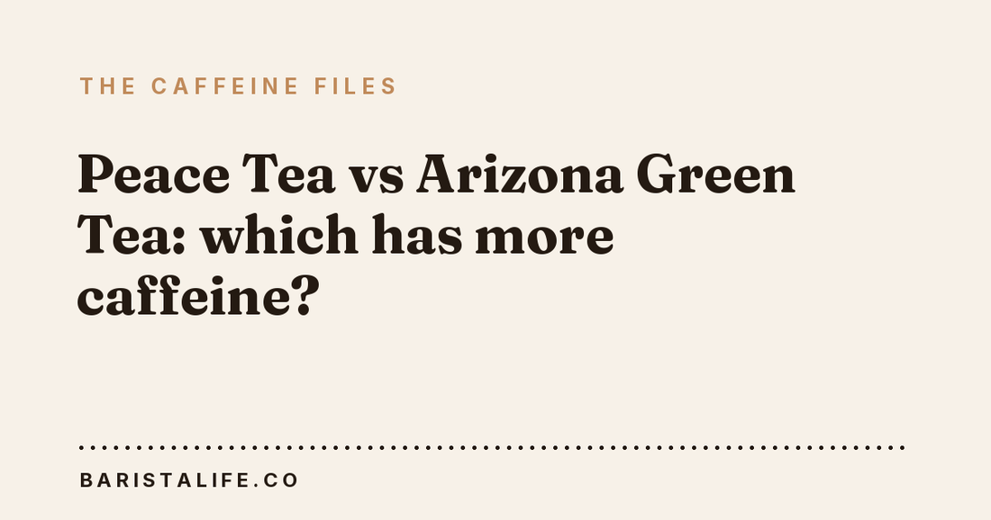 Peace Tea vs Arizona Green Tea: which has more caffeine?
