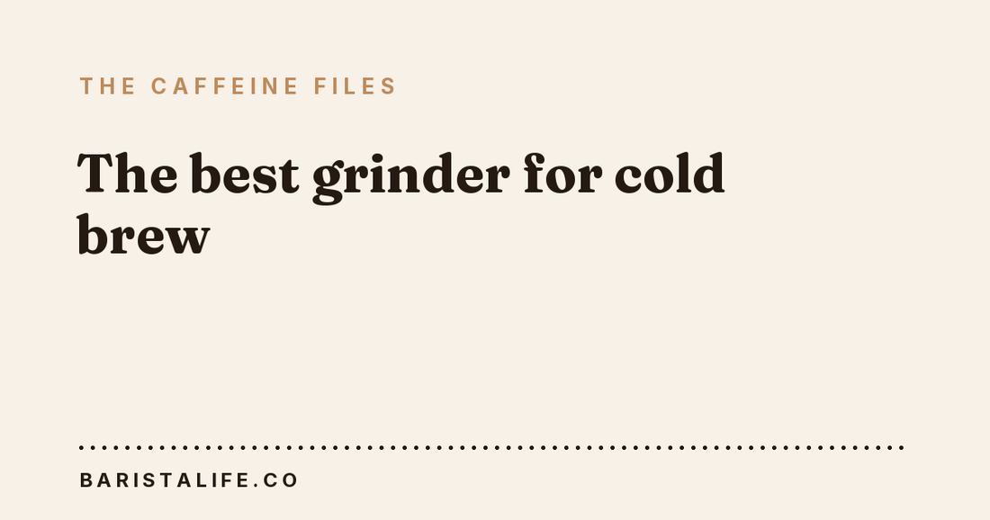The best grinder for cold brew