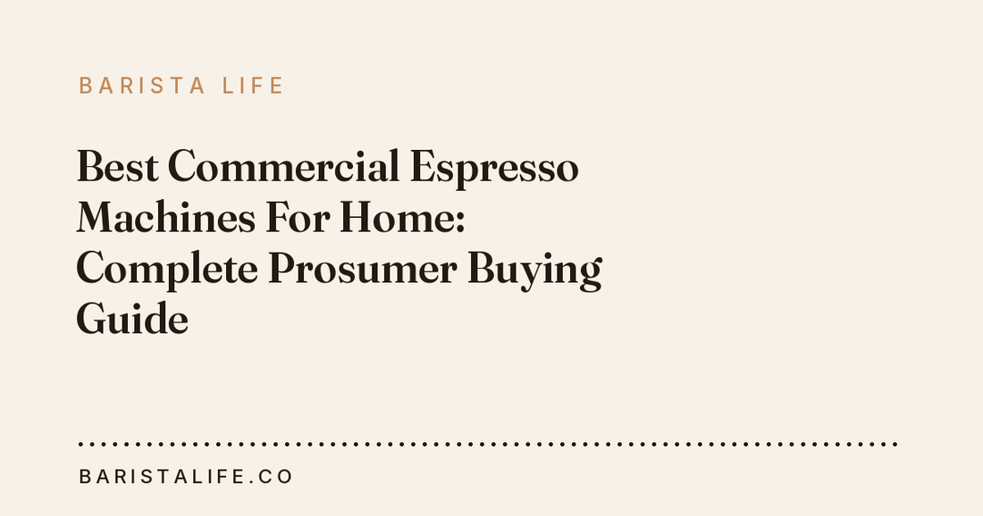 Best Commercial Espresso Machines For Home: Complete Prosumer Buying Guide