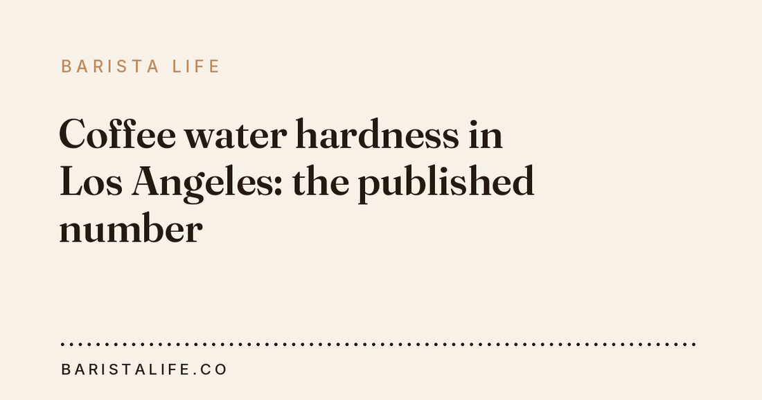 Coffee water hardness in Los Angeles: the published number