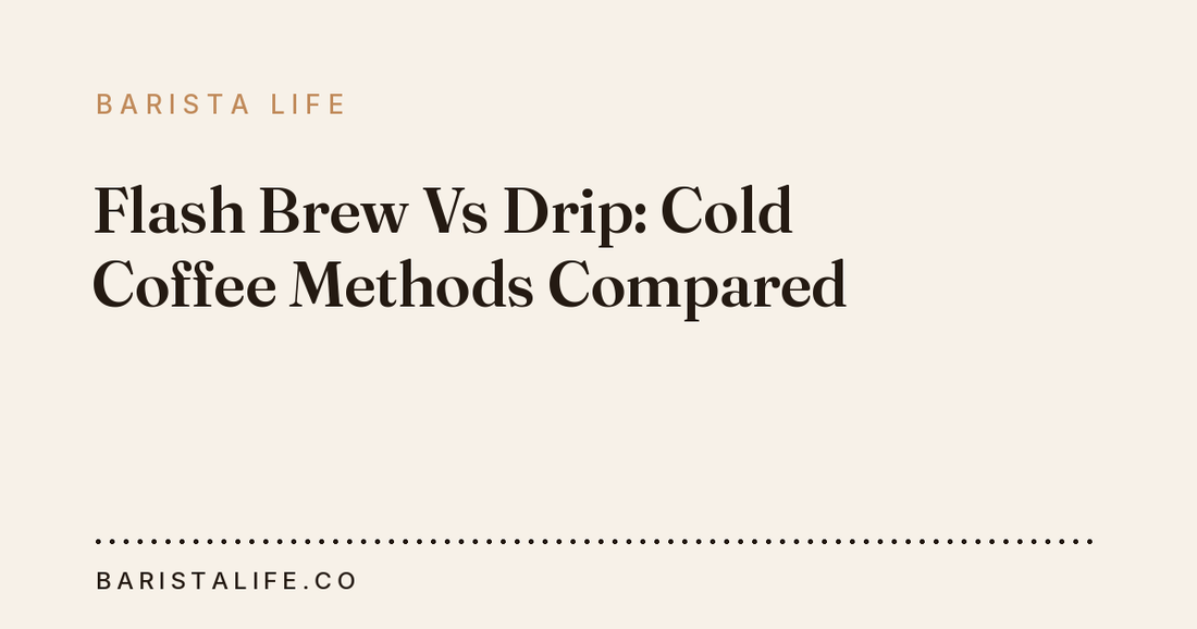 Flash Brew Vs Drip: Cold Coffee Methods Compared
