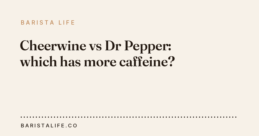 Cheerwine vs Dr Pepper: which has more caffeine?