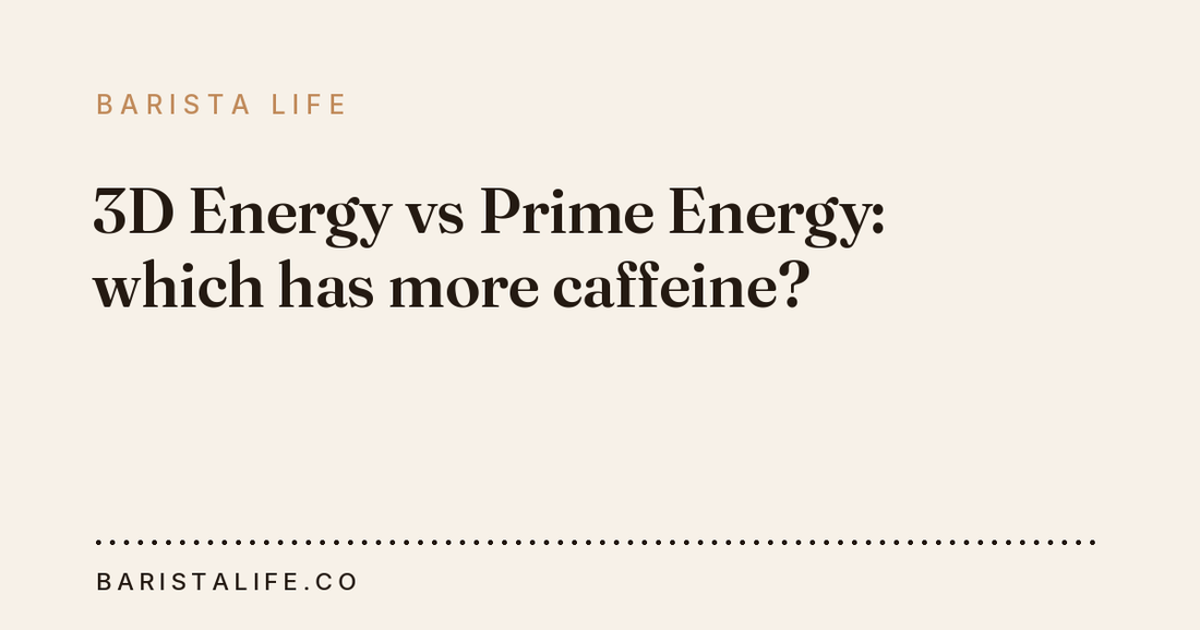 3D Energy vs Prime Energy: which has more caffeine?