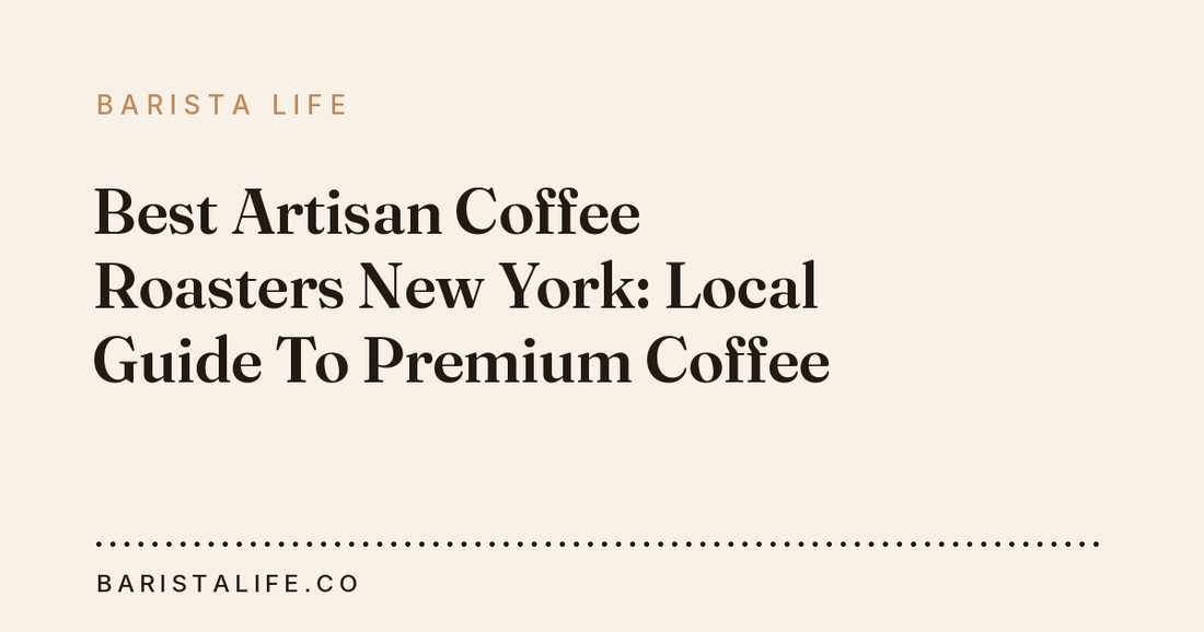 Best Artisan Coffee Roasters New York: Local Guide To Premium Coffee