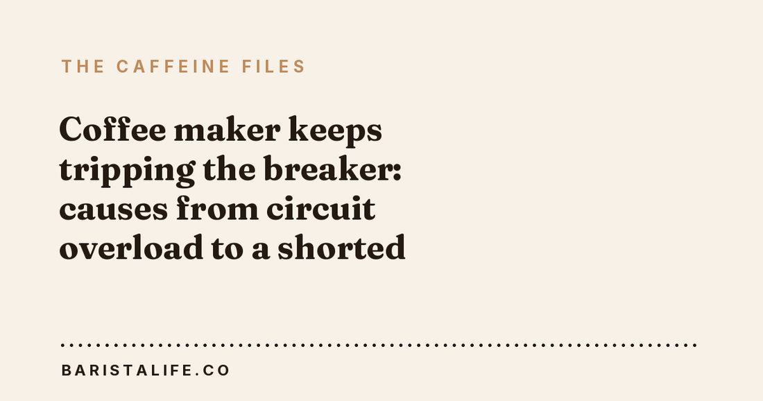 Coffee maker keeps tripping the breaker: causes from circuit overload to a shorted element