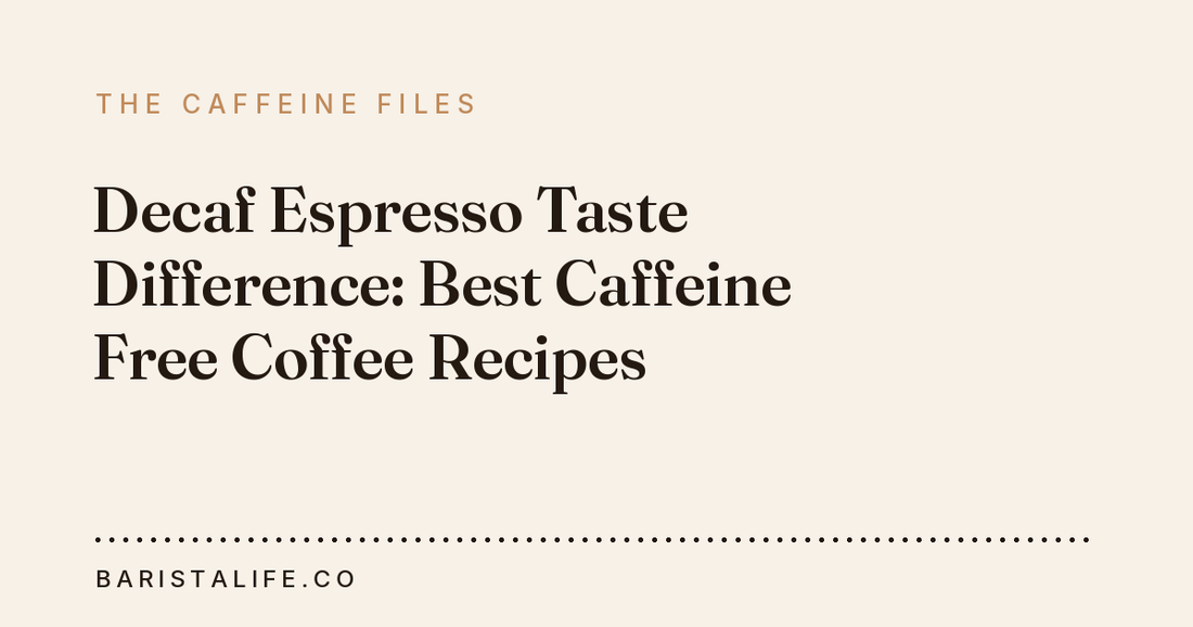 Decaf Espresso Taste Difference: Best Caffeine Free Coffee Recipes