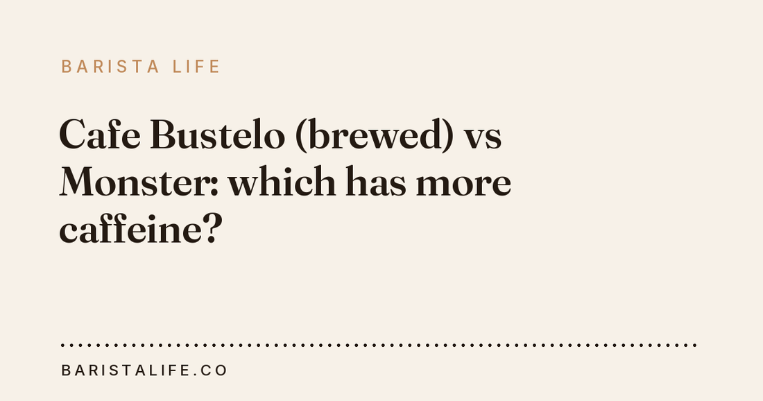 Cafe Bustelo (brewed) vs Monster: which has more caffeine?