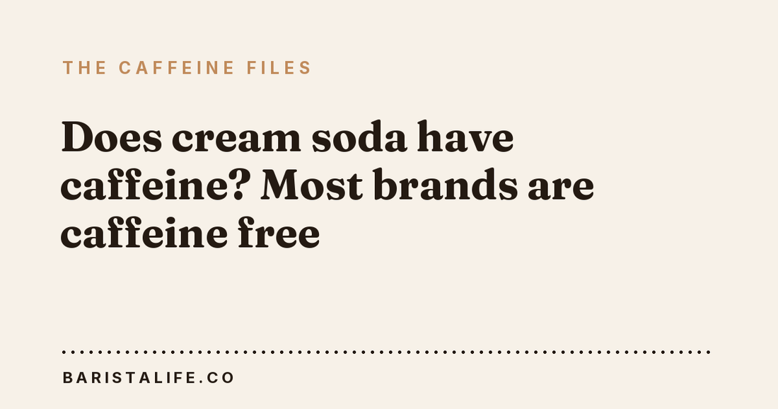 Does cream soda have caffeine? Most brands are caffeine free