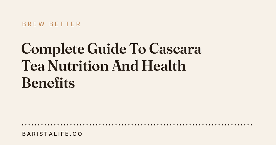 Complete Guide To Cascara Tea Nutrition And Health Benefits
