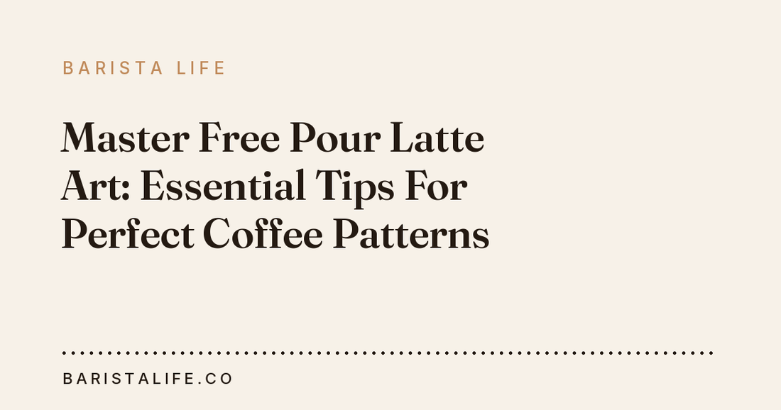 Master Free Pour Latte Art: Essential Tips For Perfect Coffee Patterns