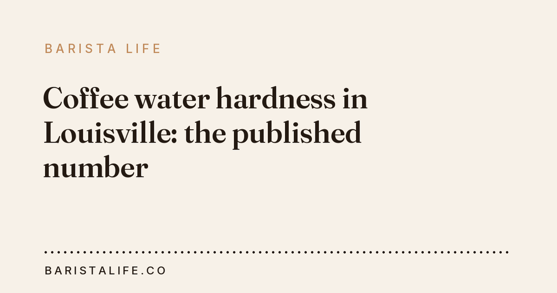 Coffee water hardness in Louisville: the published number