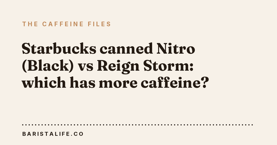 Starbucks canned Nitro (Black) vs Reign Storm: which has more caffeine?