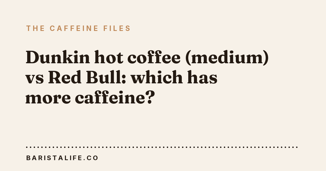 Dunkin hot coffee (medium) vs Red Bull: which has more caffeine?