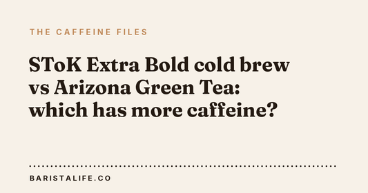 SToK Extra Bold cold brew vs Arizona Green Tea: which has more caffeine?