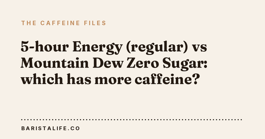 5-hour Energy (regular) vs Mountain Dew Zero Sugar: which has more caffeine?