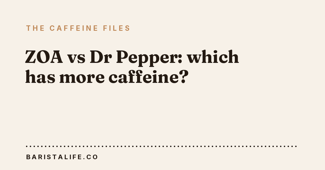 ZOA vs Dr Pepper: which has more caffeine?