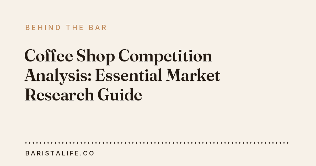 Coffee Shop Competition Analysis: Essential Market Research Guide