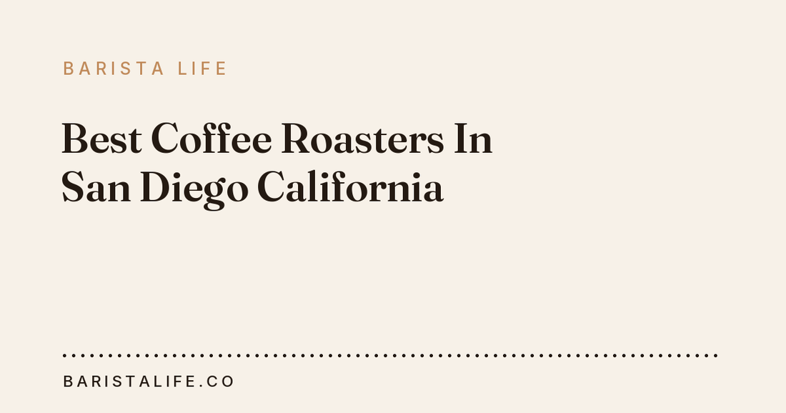 Best Coffee Roasters In San Diego California